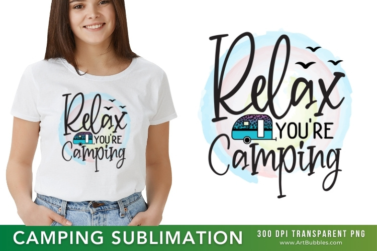 Relax You're Camping Sublimation Print Image.jpg