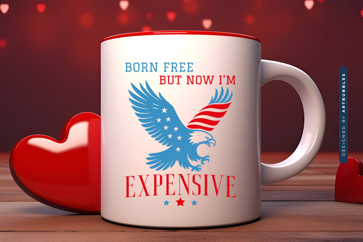 Born Free But Now I'm Expensive - July 4th SVG Mug Mockup Image.jpg