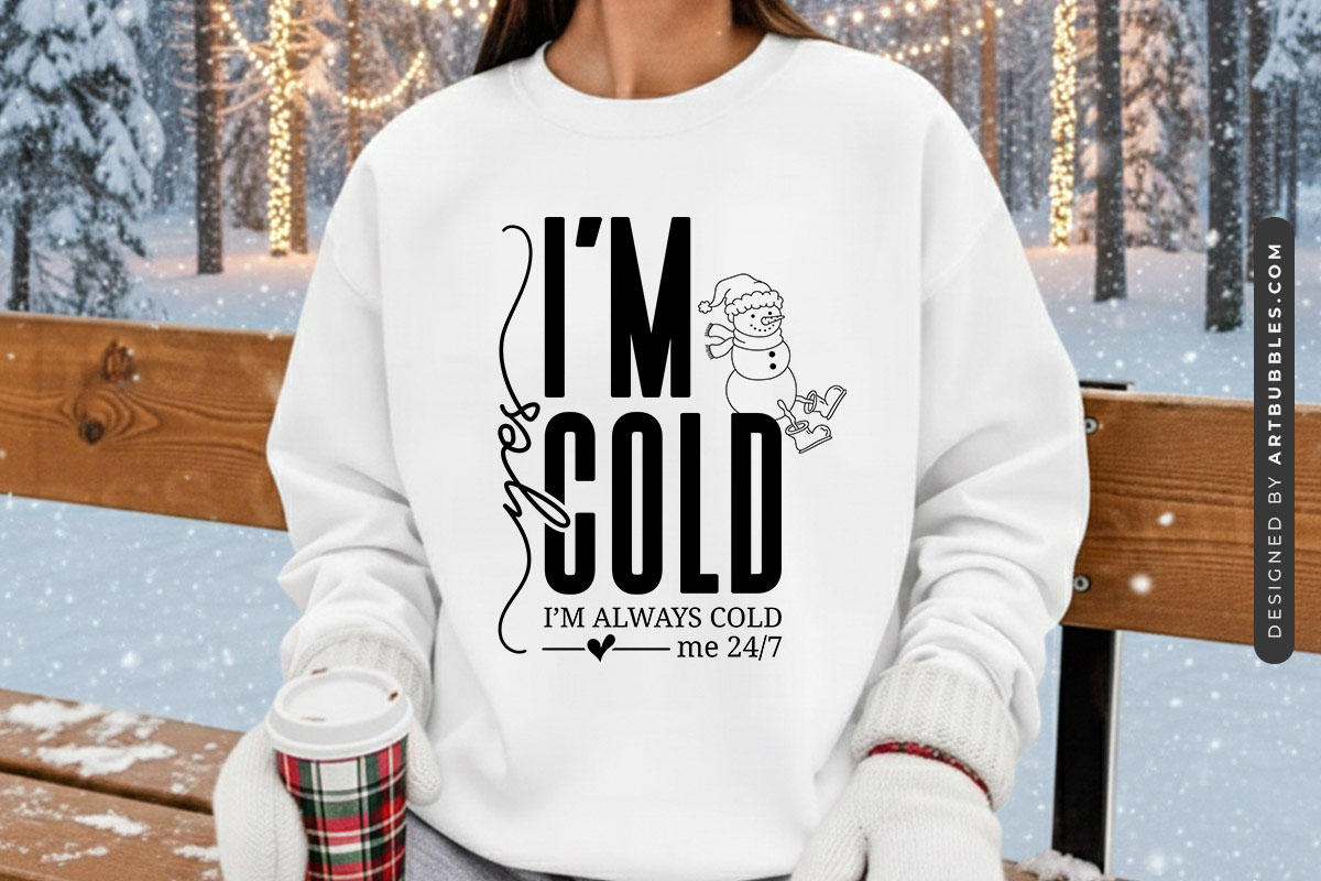 Yes I'm Cold - Winter SVG File Sweatshirt Mockup Image.jpg