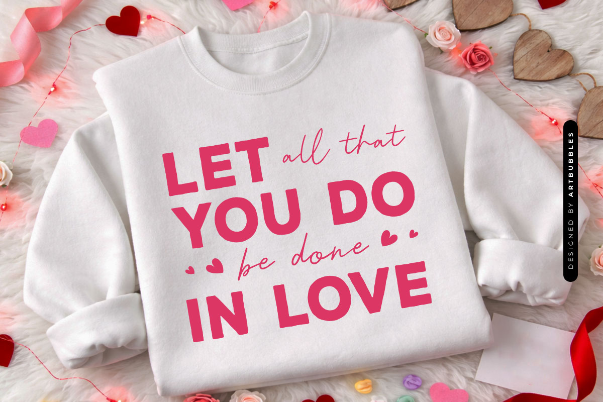 Let All That You Do Be Done in Love - Valentine SVG file Tshirt Mockup Image.jpg