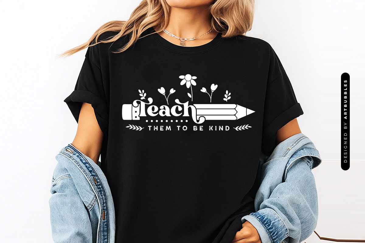 Teach Them to be Kind - Floral Teacher SVG File Shirt Mockup Image.jpg