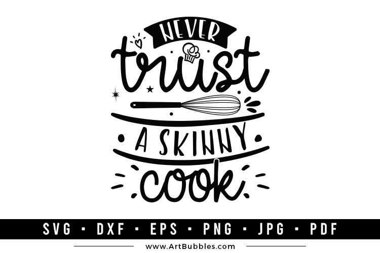 Never Trust a Skinny Cook | Funny Kitchen SVG