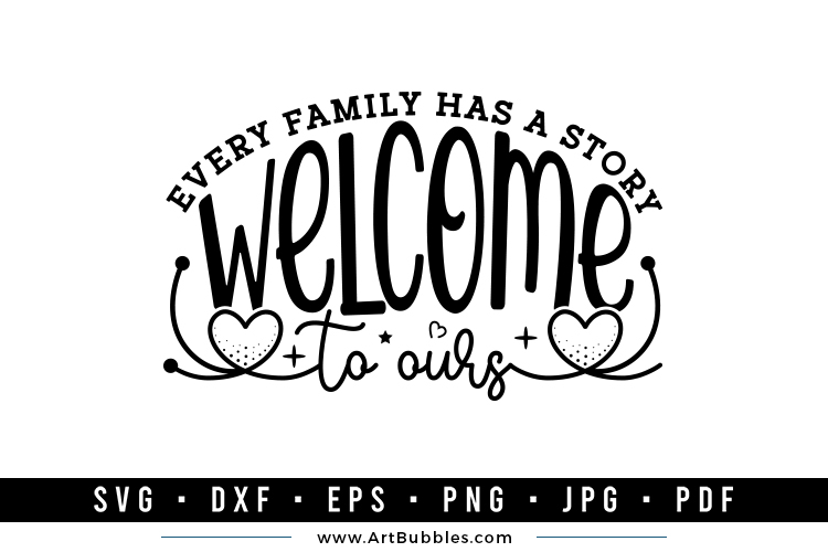 Every Family has a Story Welcome to Ours SVG