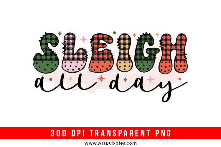 Sleigh All Day | Christmas PNG Sublimation