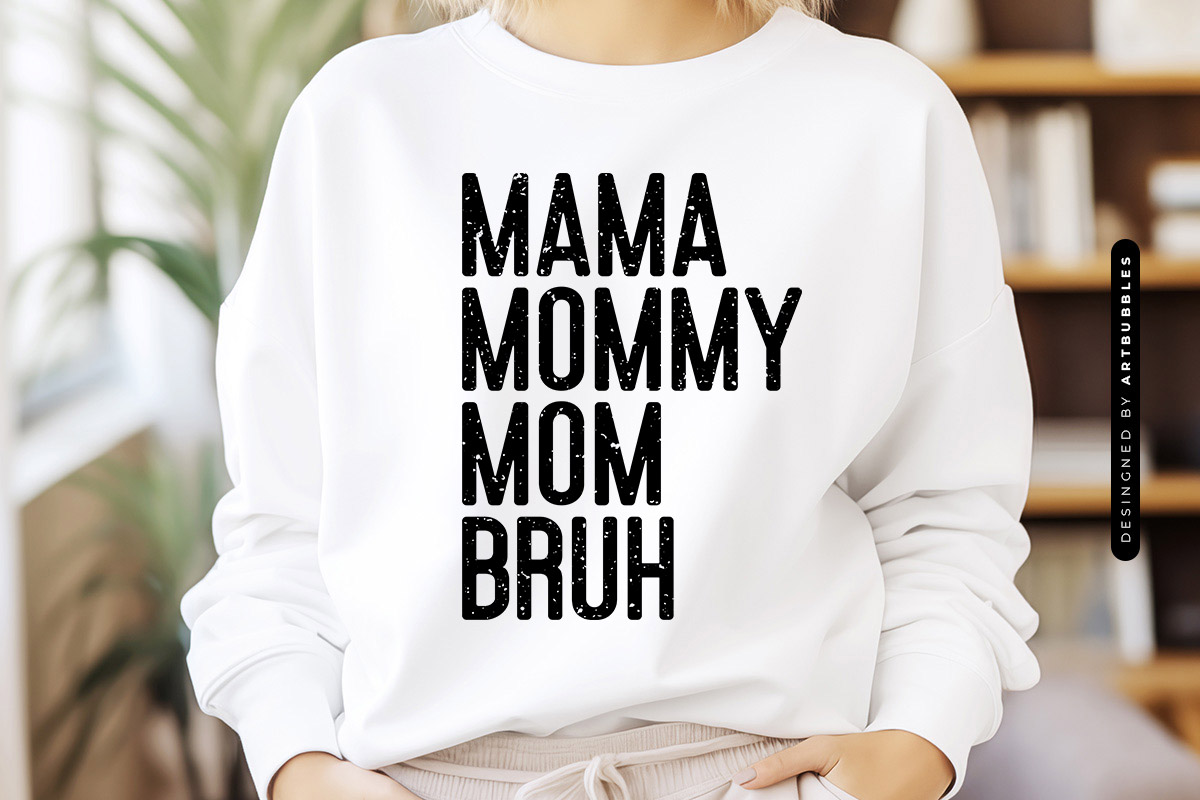 Mama Mommy Mom Bruh - Mothers Day SVG File Sweatshirt Mockup Image.jpg