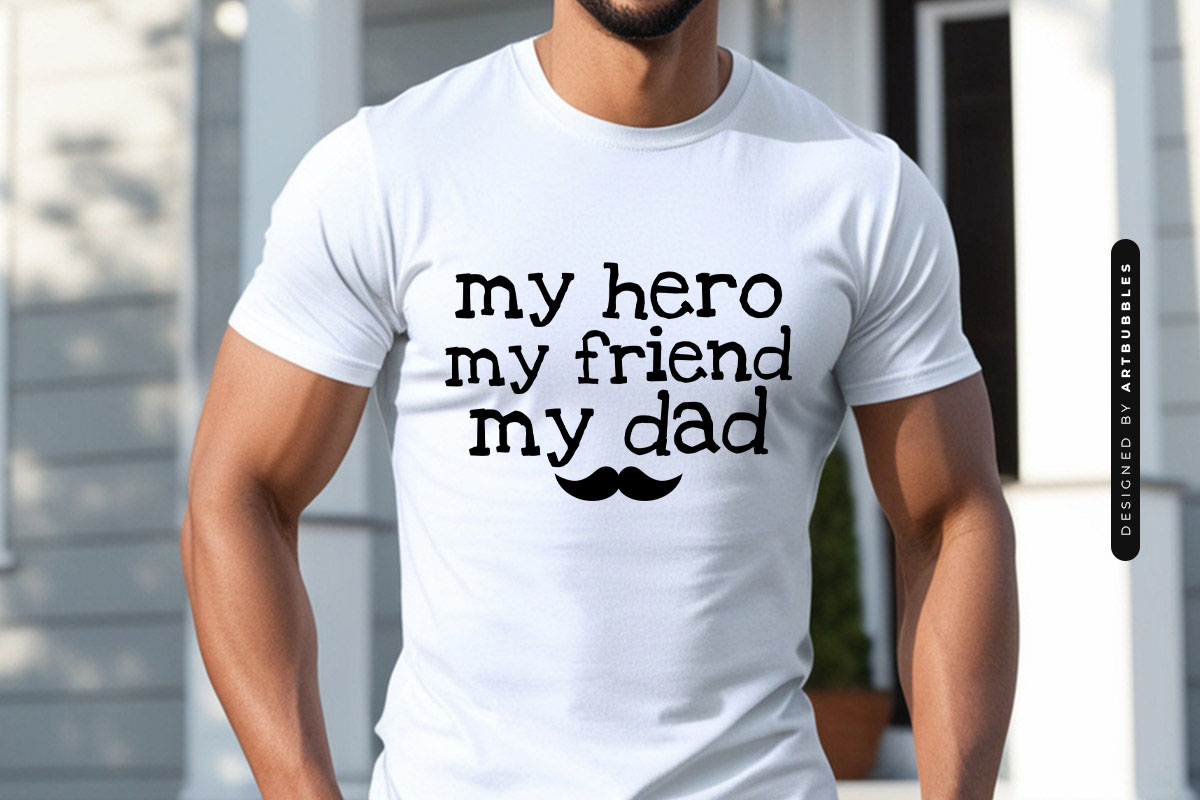My Hero My Friend My Dad - SVG Fathers Day Shirt Mockup Image.jpg