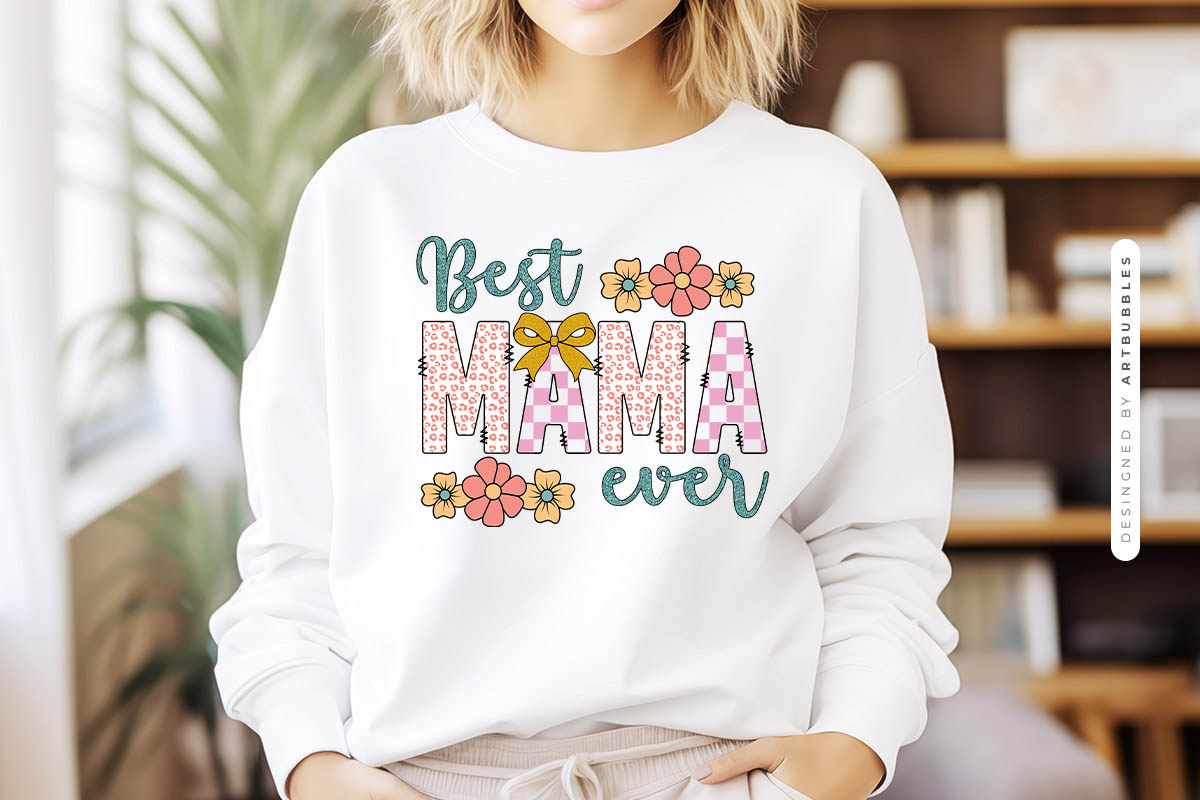 Best Mama Ever - Mothers Day Sublimation Design