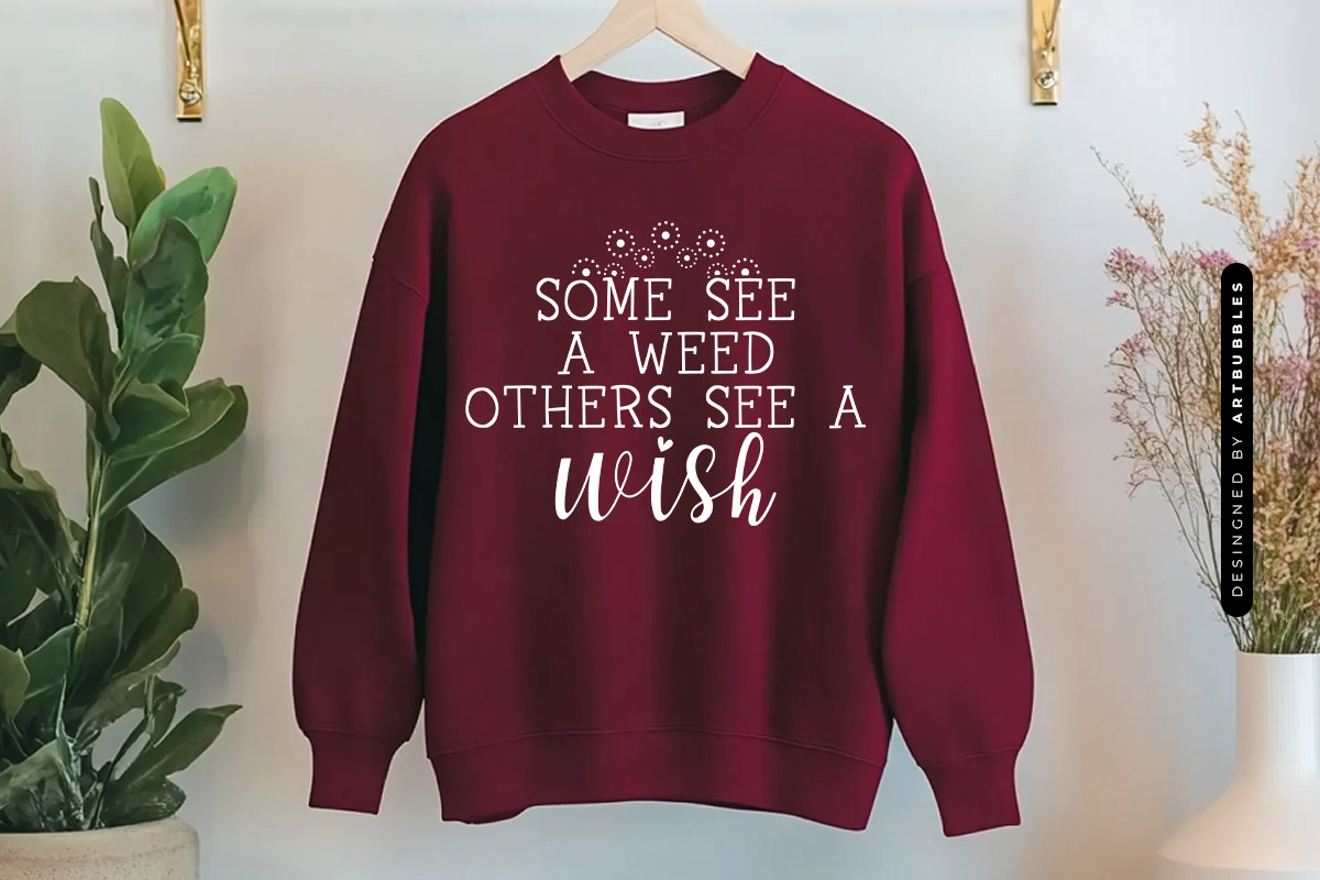 Some See A Weed Others See A Wish - Dandelion SVG Sweatshirt image 2.jpg