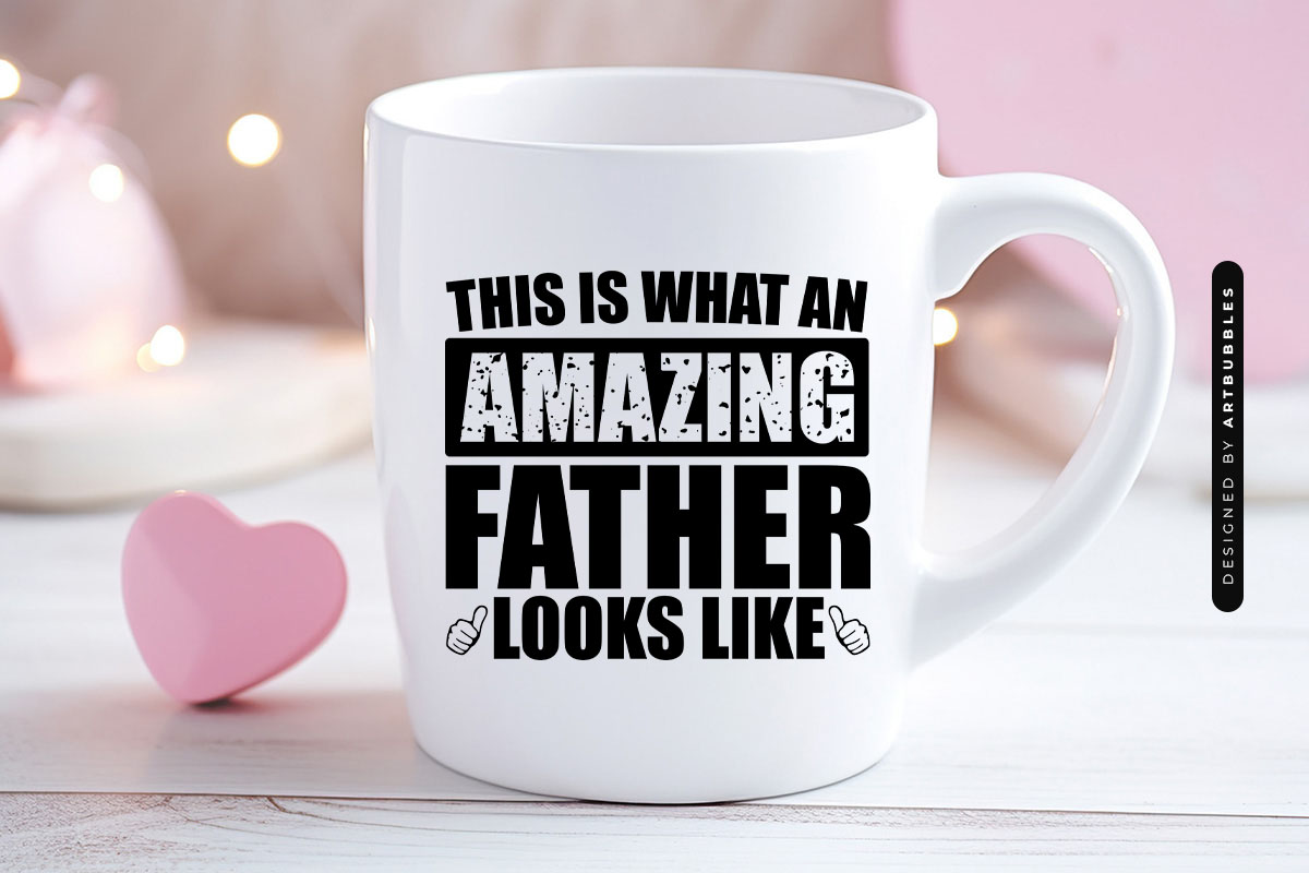 This is What an Amazing Father Looks Like - Fathers Day SVG Mug Mockup Image.jpg