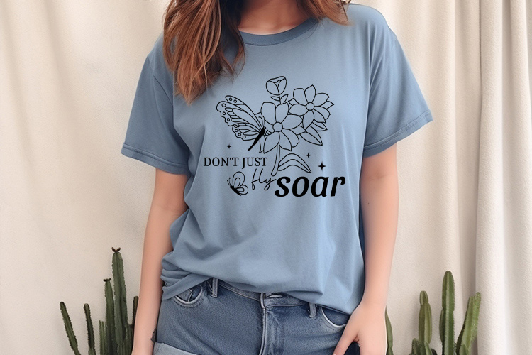 Don't Just Fly Soar - Free Butterfly Quote SVG Shirt Mockup Image.jpg