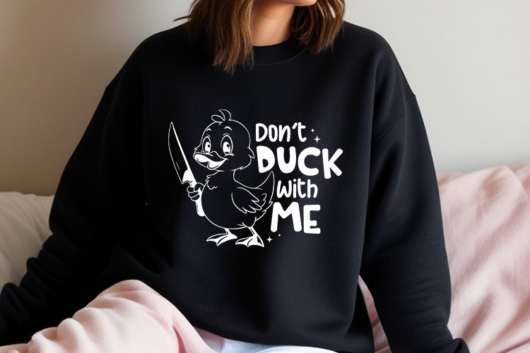 Don't Duck with Me - Sarcastic Animal SVG Sweatshirt Mockup Image.jpg