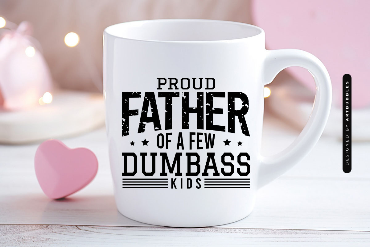 Proud Father of a Few Dumbass Kids - Father's Day SVG Mug Mockup Image.jpg