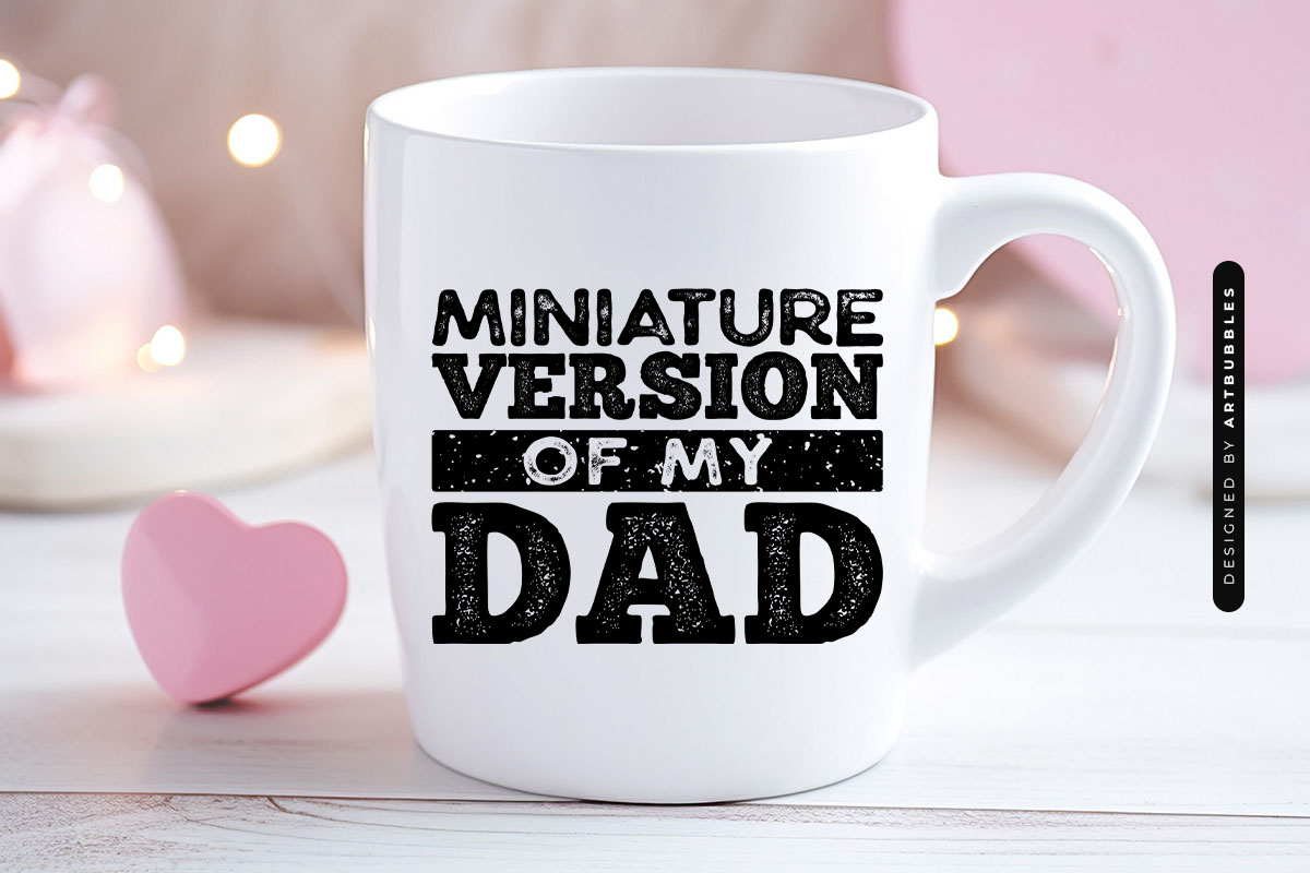Miniature Version of My Dad - Funny Fathers Day SVG Mug Mockup Image.jpg