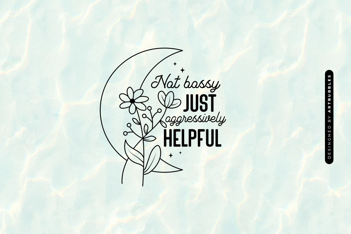 Not Bossy Just Aggressively Helpful - Mother's Day SVG Image.jpg