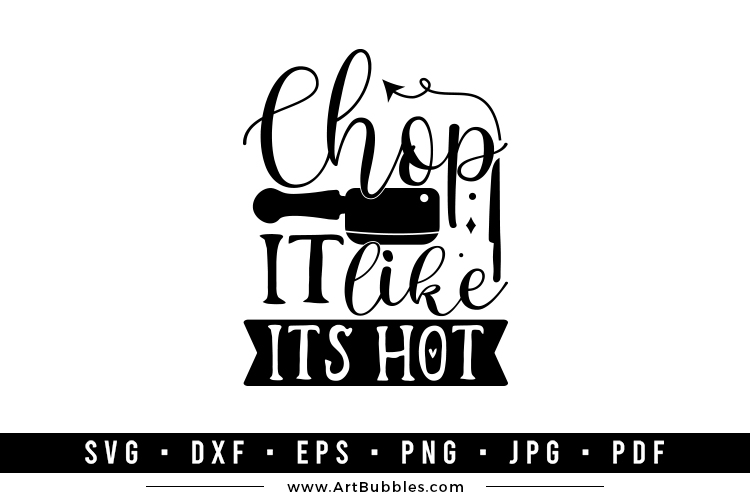 Chop It Like It's Hot, Happy Kitchen SVG