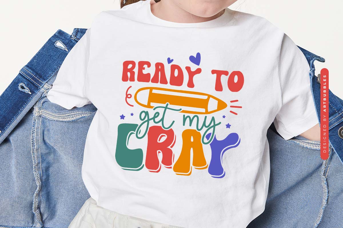 Ready to Get My Cray - Back To School SVG Image.jpg