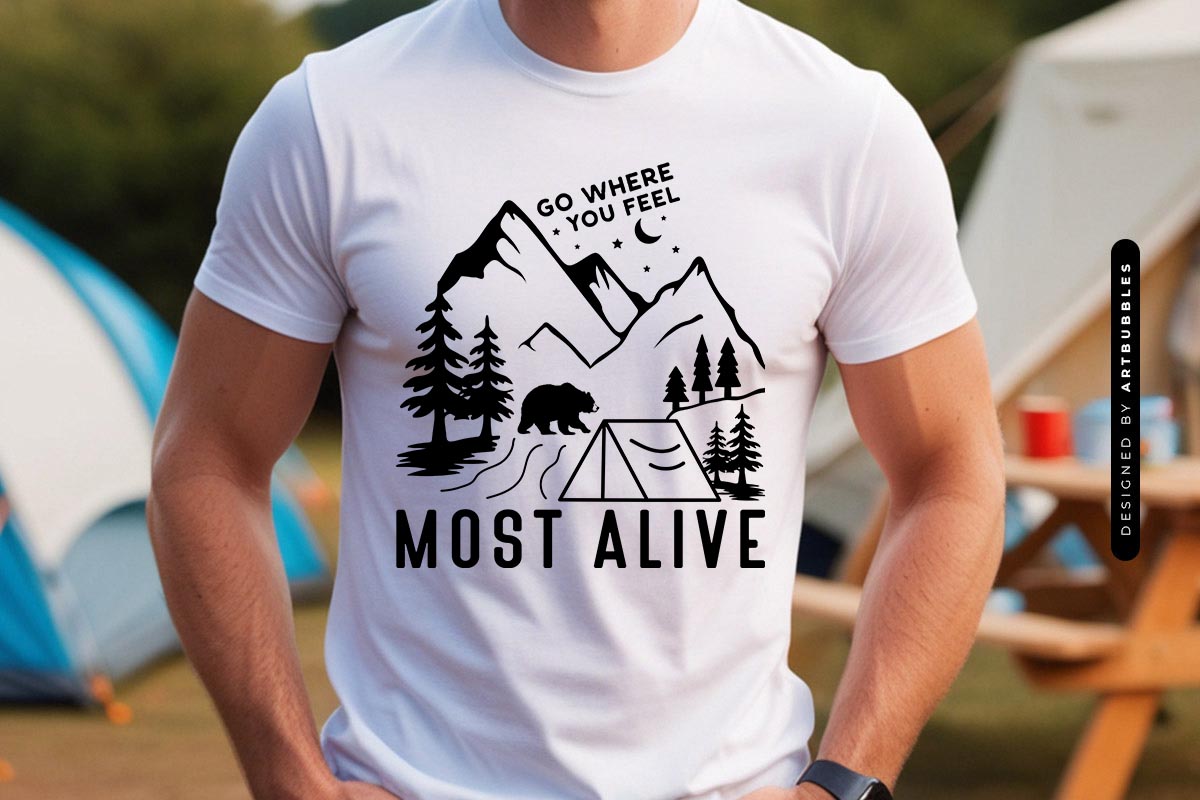 Go Where You Feel Most Alive - Camping SVG File Shirt Mockup Image.jpg