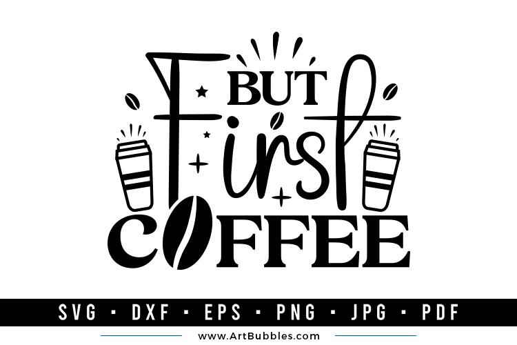 But First Coffee, Coffee SVG, Coffee SVG Design