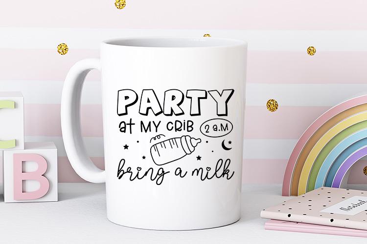 Party at My Crib 2 am Bring a Milk - Funny Baby SVG Mug Mockup Image.jpg