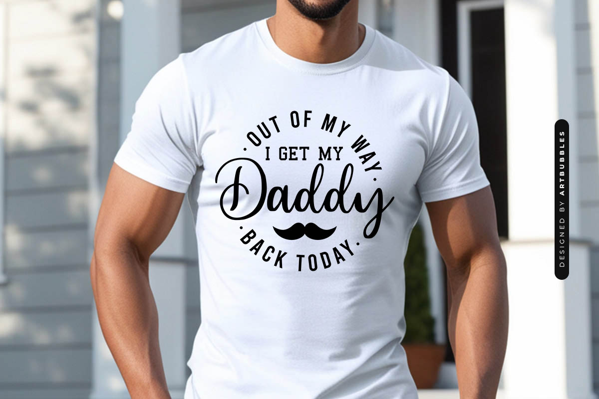 I Get My Daddy Back Today - Father's Day Quote SVG Shirt Mockup Image.jpg