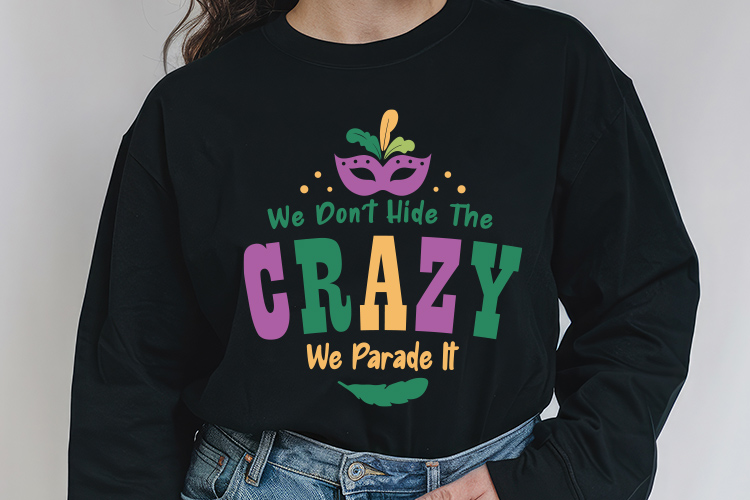 We Don't Hide the Crazy We Parade It - Mardi Gras SVG File