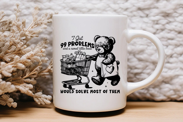 I Got 99 Problems and a Sweet Little Treat - Teddy Bear SVG Mug Mockup Image.jpg