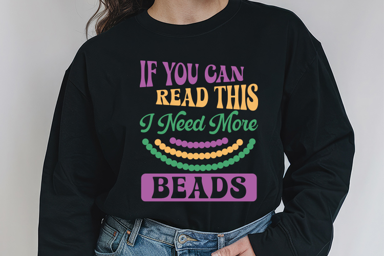 If You Can Read This I Need More Beads - Mardi Gras SVG