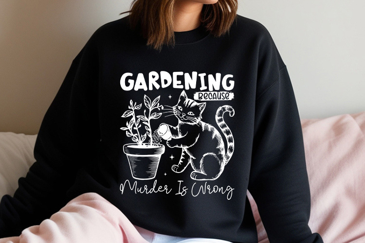 Gardening Because Murder is Wrong - Funny Cat SVG Sweatshirt Mockup Image.jpg