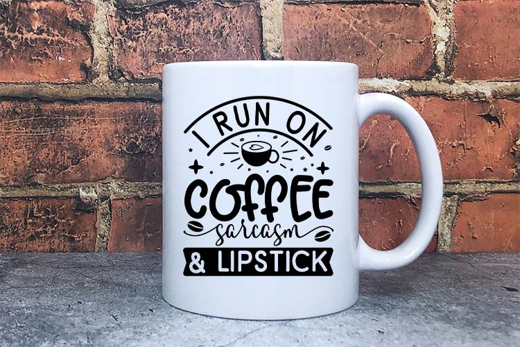 I run on coffee sarcasm & lipstick Preview 04.jpg
