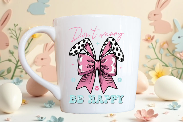 Don't Worry Be Happy - Coquette Easter Sublimation PNG Mug Mockup Image.jpg