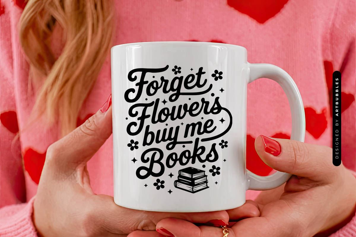 Forget Flowers Buy Me Books - Valentines SVG Mug Mockup Image.jpg