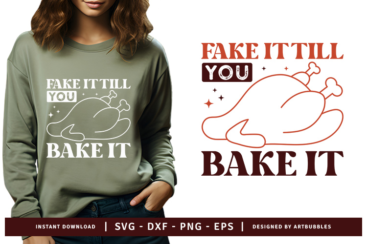 Fake It Till You Bake It - Thanksgiving Design SVG