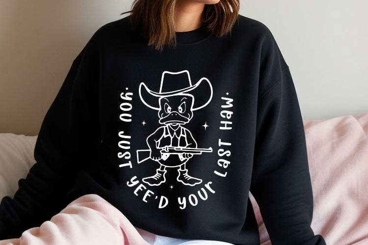 You Just Yee'd Your Last Haw - Funny Duck Vector SVG Sweatshirt Mockup Image.jpg