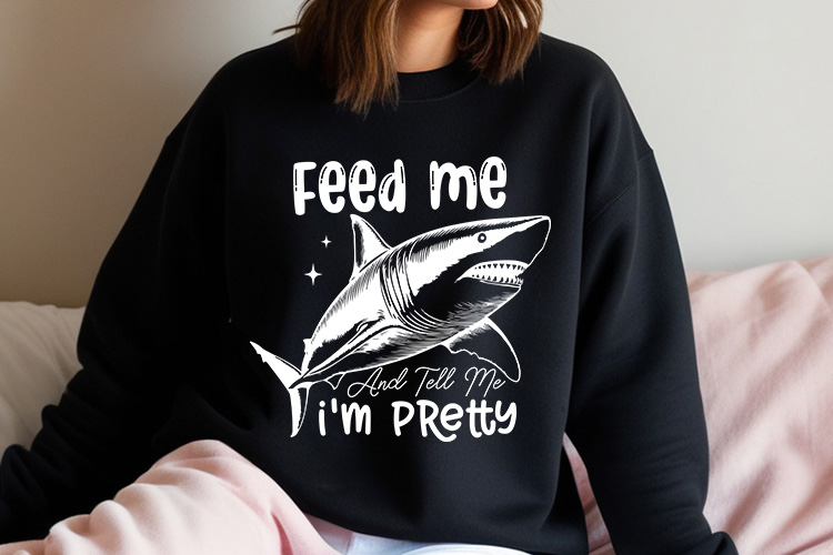 Feed Me and Tell Me I'm Pretty - Funny Shark SVG Sweatshirt Mockup Image.jpg