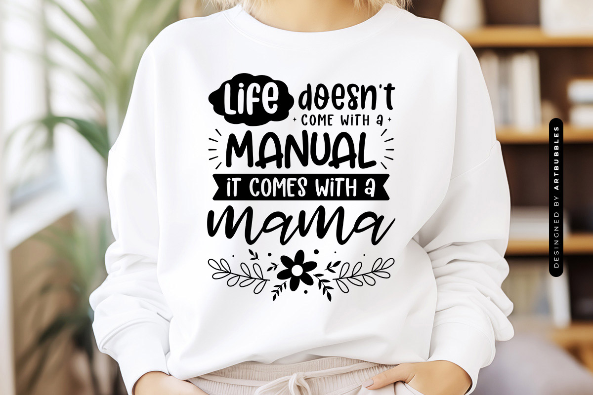 Life Doesn't Come with a Manual It Comes with a Mama SVG Tshirt Mockup Image.jpg