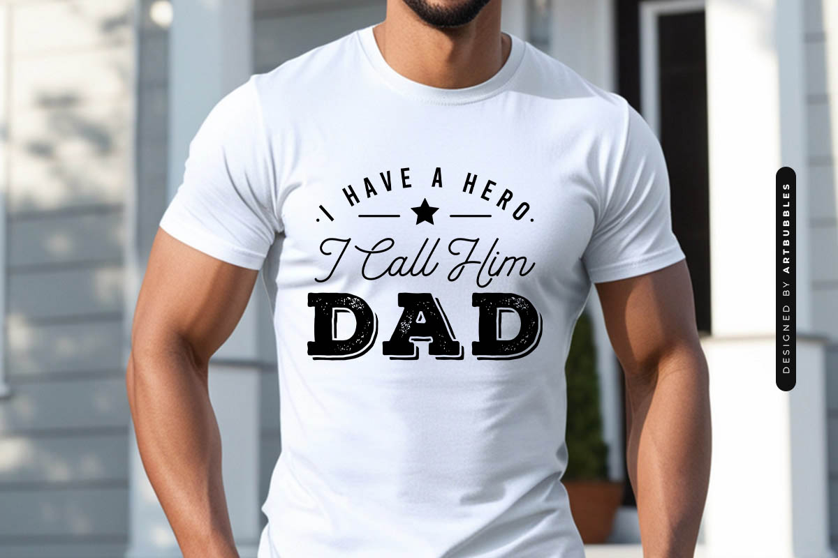 I Have a Hero I Call Him Dad - Fathers Day SVG Design Shirt Mockup Image.jpg