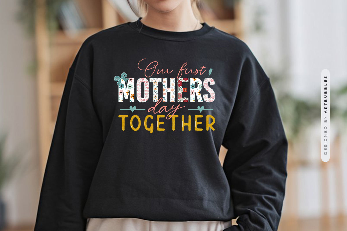 Our First Mother's Day Together Sublimation PNG Tshirt Mockup Image.jpg