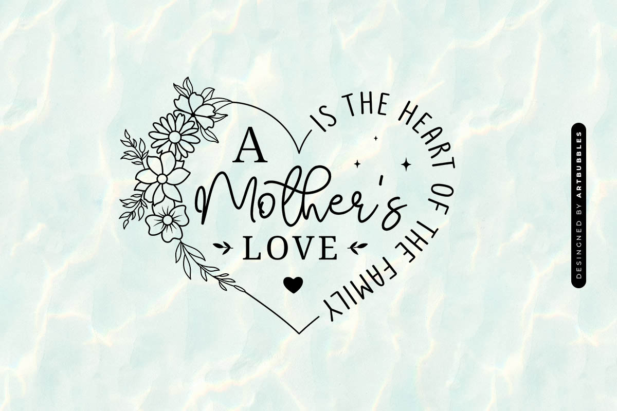 A Mother's Love is the Heart of the Family SVG File Image.jpg