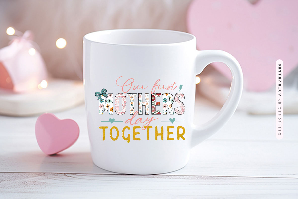 Our First Mother's Day Together Sublimation PNG Mug Mockup Image.jpg