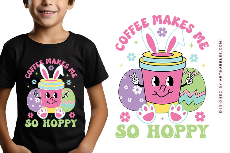 Coffee Makes Me So Hoppy - Easter Sublimation