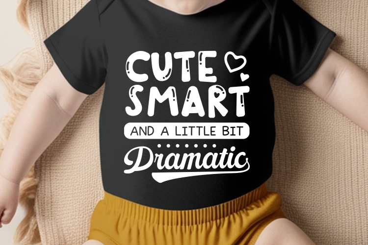 Cute Smart and A Little Bit Dramatic - Baby SVG Tshirt Mockup Image.jpg