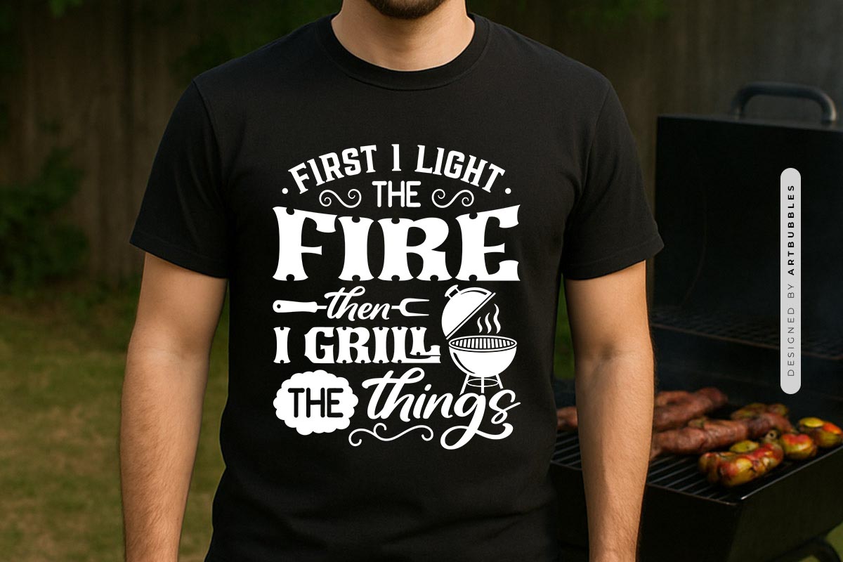 First I Light the Fire Then I Grill the Things SVG Shirt Mockup Image.jpg