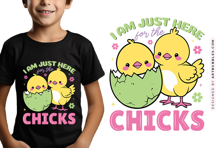 I Am Just Here for the Chicks - Sublimation Easter Print