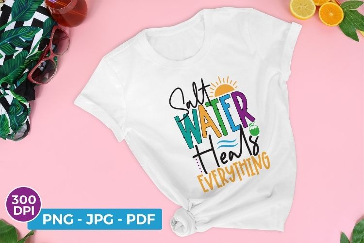 Salt Water Heals Everything - Summer Sublimation PNG