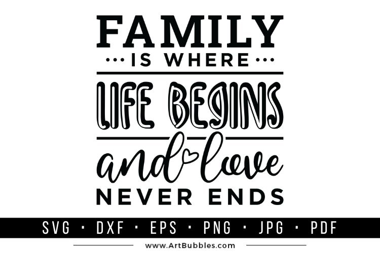 Family is Where Live Begins and Love Never Ends SVG