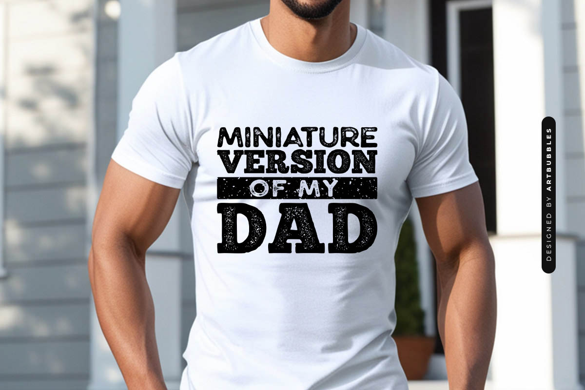 Miniature Version of My Dad - Funny Fathers Day SVG Shirt Mockup Image.jpg