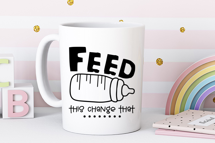 Feed This Change That - Newborn Baby SVG File Mug Mockup Image.jpg