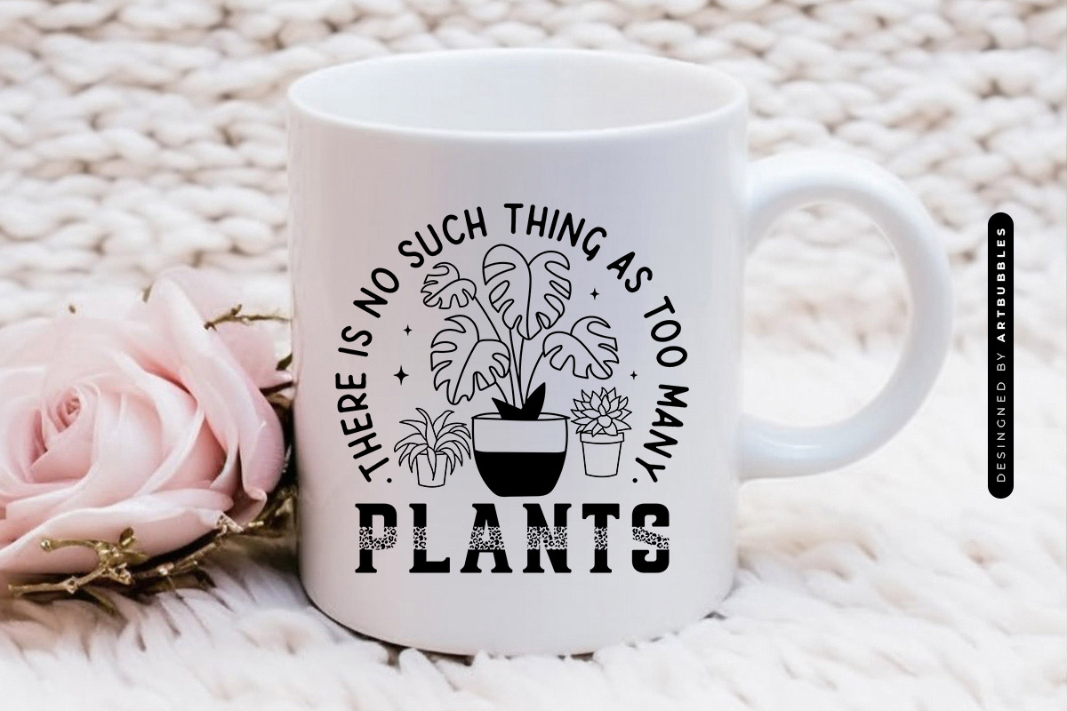 There is No Such Thing as Too Many Plants SVG Mug Mockup Image.jpg
