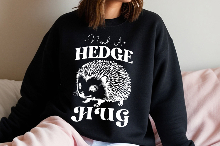 Need a Hedge Hug - Funny Hedgehog SVG File Sweatshirt Mockup Image.jpg