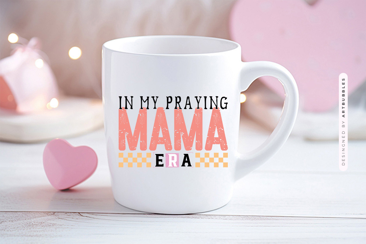 In Praying Mama Era - Mother's Day Png Sublimation Mug Mockup Image.jpg